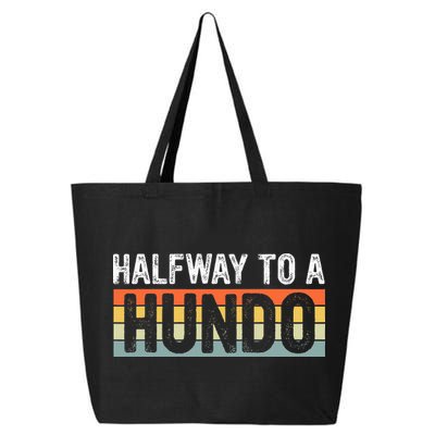 Funny 50th Birthday Gag Halfway To 100 Halfway To A Hundo 25L Jumbo Tote