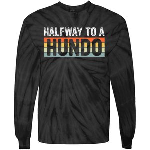 Funny 50th Birthday Gag Halfway To 100 Halfway To A Hundo Tie-Dye Long Sleeve Shirt