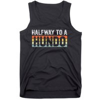 Funny 50th Birthday Gag Halfway To 100 Halfway To A Hundo Tank Top