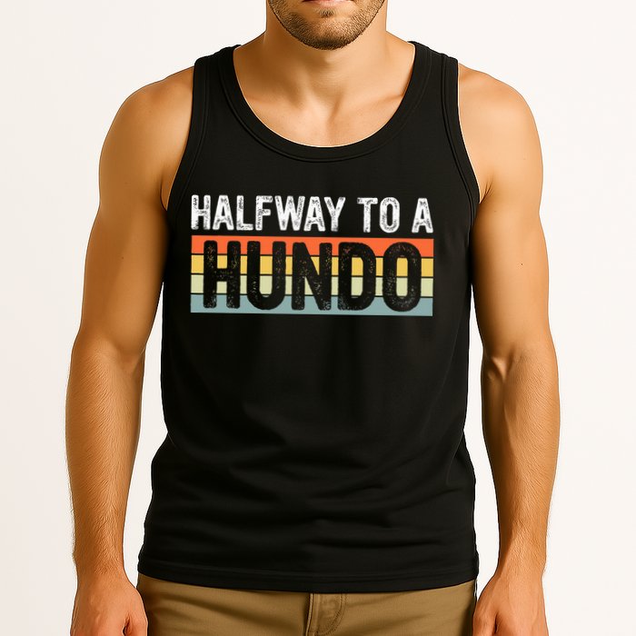Funny 50th Birthday Gag Halfway To 100 Halfway To A Hundo Tank Top