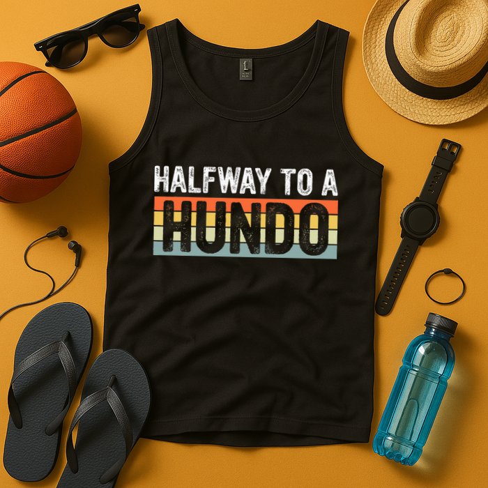 Funny 50th Birthday Gag Halfway To 100 Halfway To A Hundo Tank Top