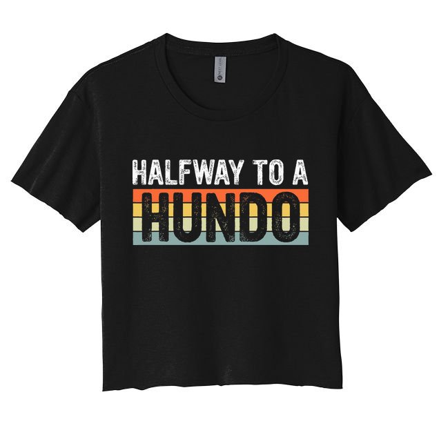 Funny 50th Birthday Gag Halfway To 100 Halfway To A Hundo Crop Top