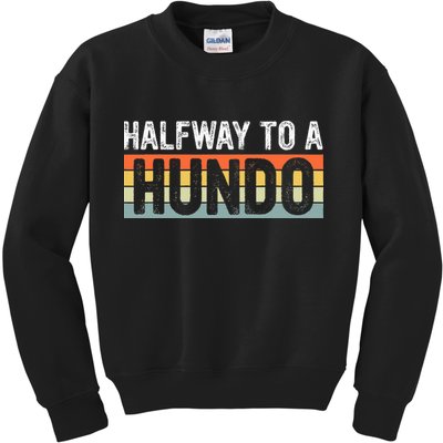 Funny 50th Birthday Gag Halfway To 100 Halfway To A Hundo Kids Sweatshirt