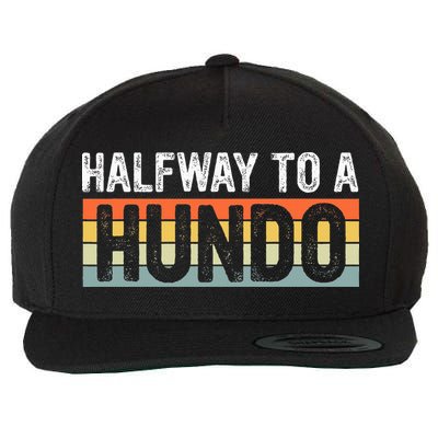 Funny 50th Birthday Gag Halfway To 100 Halfway To A Hundo Wool Snapback Cap