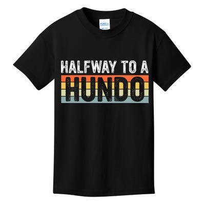 Funny 50th Birthday Gag Halfway To 100 Halfway To A Hundo Kids T-Shirt