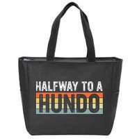 Funny 50th Birthday Gag Halfway To 100 Halfway To A Hundo Zip Tote Bag