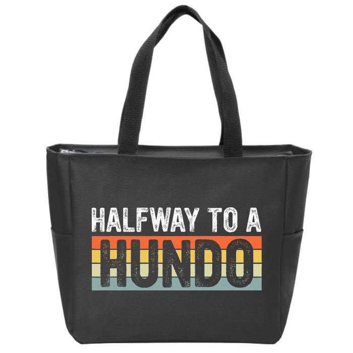 Funny 50th Birthday Gag Halfway To 100 Halfway To A Hundo Zip Tote Bag