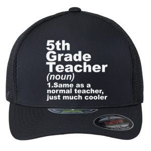 Fifth 5th Grade Teacher Definition Funny Teacher Definition Flexfit Unipanel Trucker Cap