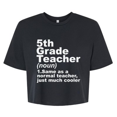 Fifth 5th Grade Teacher Definition Funny Teacher Definition Bella+Canvas Jersey Crop Tee