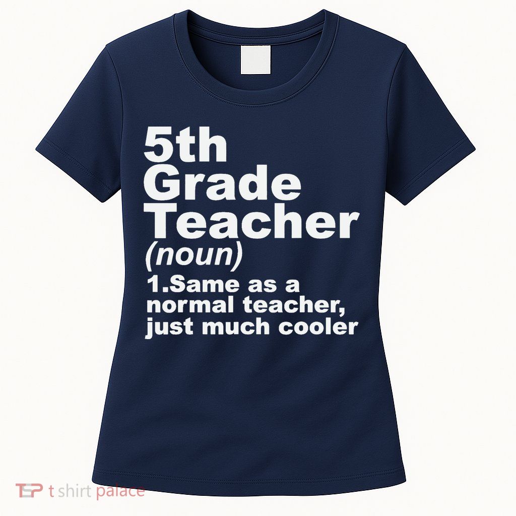 Fifth 5th Grade Teacher Definition Funny Teacher Definition Womens T-Shirt