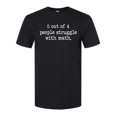 Funny 5 Out Of 4 People Struggle With Math Softstyle CVC T-Shirt