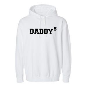 Fifth 5th Time Daddy Dad Of Five Father's Day Gift Garment-Dyed Fleece Hoodie