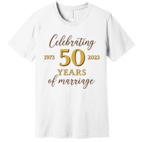 Funny 50 Years Of Marriage 1973 50th Wedding Anniversary Premium T-Shirt