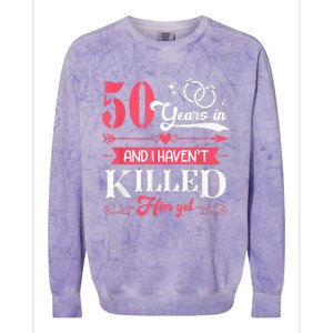 Funny 50 Years Wedding And I HavenT Killed Him Yet Colorblast Crewneck Sweatshirt