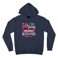 Funny 50 Years Wedding And I HavenT Killed Him Yet Hoodie