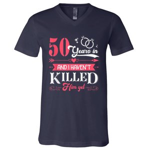 Funny 50 Years Wedding And I HavenT Killed Him Yet V-Neck T-Shirt