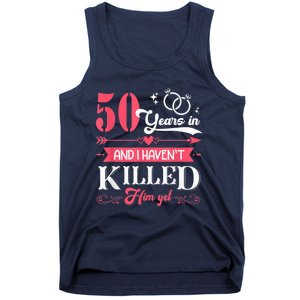 Funny 50 Years Wedding And I HavenT Killed Him Yet Tank Top