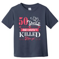 Funny 50 Years Wedding And I HavenT Killed Him Yet Toddler T-Shirt