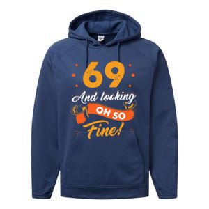 Funny 69th Birthday Fine Looking 69 Years Old Performance Fleece Hoodie