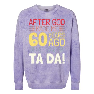 Funny 60th Birthday I God Said Ta Da! I 60 Year Old Colorblast Crewneck Sweatshirt