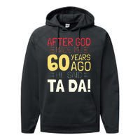 Funny 60th Birthday I God Said Ta Da! I 60 Year Old Performance Fleece Hoodie