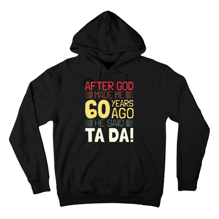 Funny 60th Birthday I God Said Ta Da! I 60 Year Old Hoodie