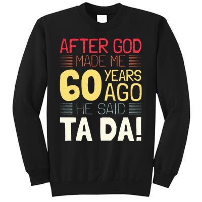 Funny 60th Birthday I God Said Ta Da! I 60 Year Old Sweatshirt