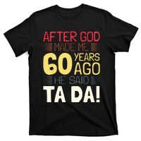 Funny 60th Birthday I God Said Ta Da! I 60 Year Old T-Shirt