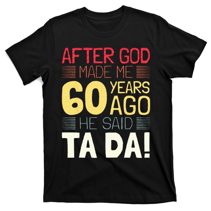 Funny 60th Birthday I God Said Ta Da! I 60 Year Old T-Shirt