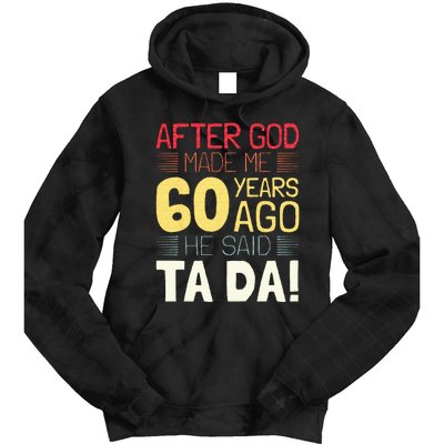 Funny 60th Birthday I God Said Ta Da! I 60 Year Old Tie Dye Hoodie