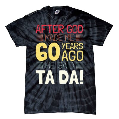 Funny 60th Birthday I God Said Ta Da! I 60 Year Old Tie-Dye T-Shirt