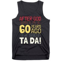 Funny 60th Birthday I God Said Ta Da! I 60 Year Old Tank Top