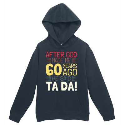 Funny 60th Birthday I God Said Ta Da! I 60 Year Old Urban Pullover Hoodie