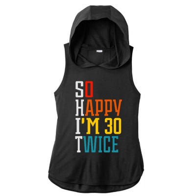 Funny 60th Birthday So Happy IM 30 Twice Birthday Humor Ladies PosiCharge Tri-Blend Wicking Draft Hoodie Tank