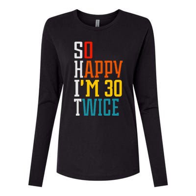 Funny 60th Birthday So Happy IM 30 Twice Birthday Humor Womens Cotton Relaxed Long Sleeve T-Shirt