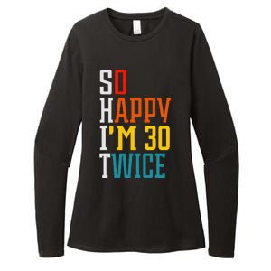 Funny 60th Birthday So Happy IM 30 Twice Birthday Humor Womens CVC Long Sleeve Shirt