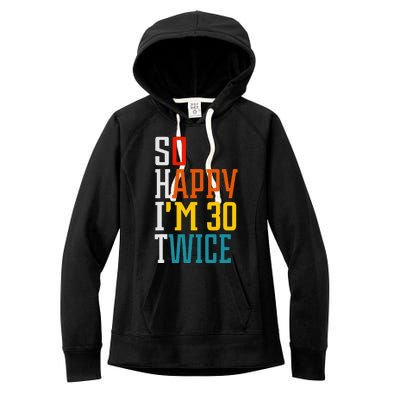 Funny 60th Birthday So Happy IM 30 Twice Birthday Humor Women's Fleece Hoodie