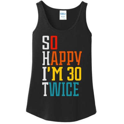 Funny 60th Birthday So Happy IM 30 Twice Birthday Humor Ladies Essential Tank