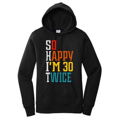 Funny 60th Birthday So Happy IM 30 Twice Birthday Humor Women's Pullover Hoodie