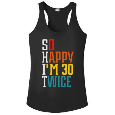 Funny 60th Birthday So Happy IM 30 Twice Birthday Humor Ladies PosiCharge Competitor Racerback Tank