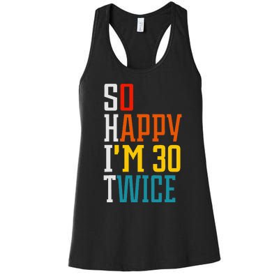 Funny 60th Birthday So Happy IM 30 Twice Birthday Humor Women's Racerback Tank