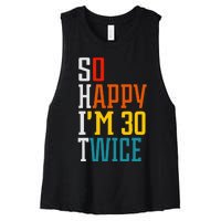 Funny 60th Birthday So Happy IM 30 Twice Birthday Humor Women's Racerback Cropped Tank