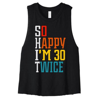 Funny 60th Birthday So Happy IM 30 Twice Birthday Humor Women's Racerback Cropped Tank