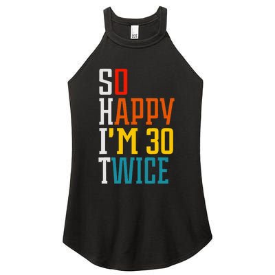 Funny 60th Birthday So Happy IM 30 Twice Birthday Humor Women’s Perfect Tri Rocker Tank