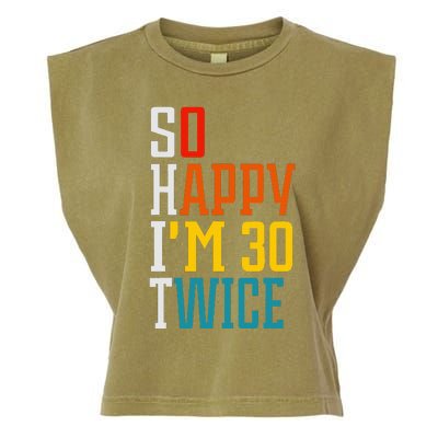 Funny 60th Birthday So Happy IM 30 Twice Birthday Humor Garment-Dyed Women's Muscle Tee