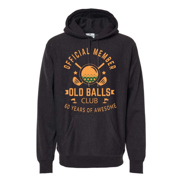 Funny 60th Birthday Old Balls Club 60 Year Old Golfer Premium Hoodie