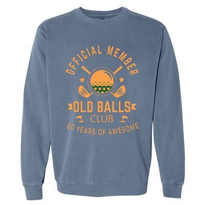 Funny 60th Birthday Old Balls Club 60 Year Old Golfer Garment-Dyed Sweatshirt