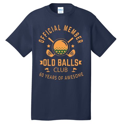 Funny 60th Birthday Old Balls Club 60 Year Old Golfer Tall T-Shirt