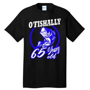 Funny 65th Birthday Fishing Fisherman 65 Years Old Gift Tall T-Shirt