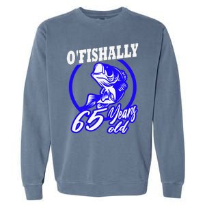 Funny 65th Birthday Fishing Fisherman 65 Years Old Gift Garment-Dyed Sweatshirt